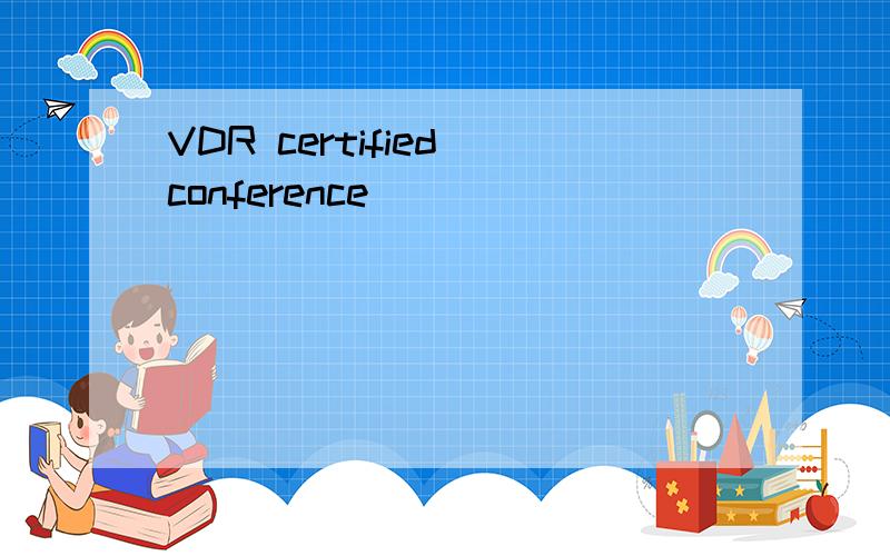 VDR certified conference