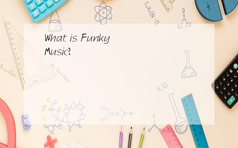 What is Funky Music?