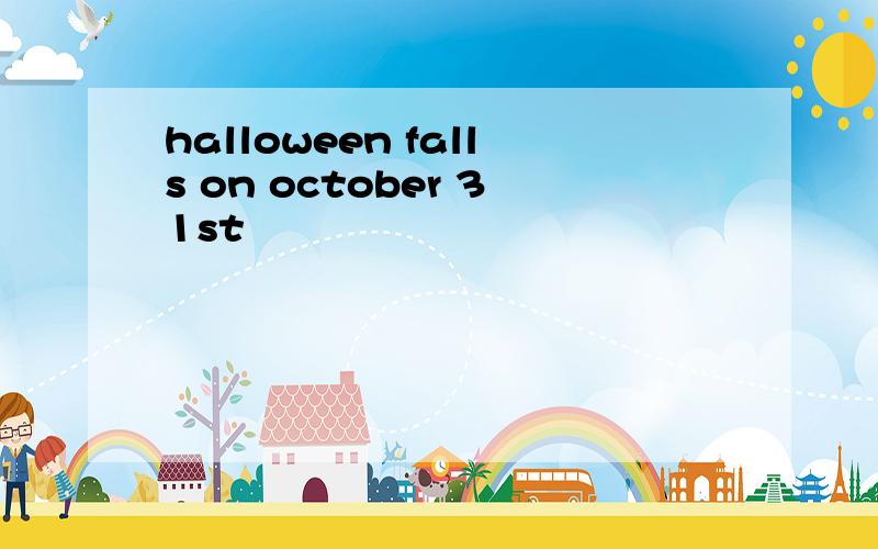 halloween falls on october 31st