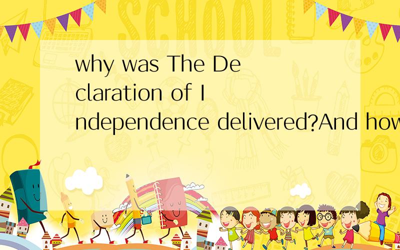 why was The Declaration of Independence delivered?And how many parts can it be divide into?这个是美国文化历史背景独立宣言部分的请问谁知道具体答案哪,尽可能全一点,答案要中英文对照的