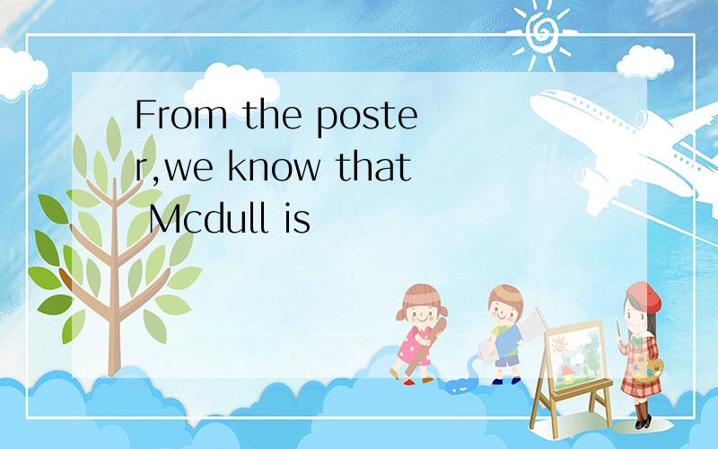 From the poster,we know that Mcdull is