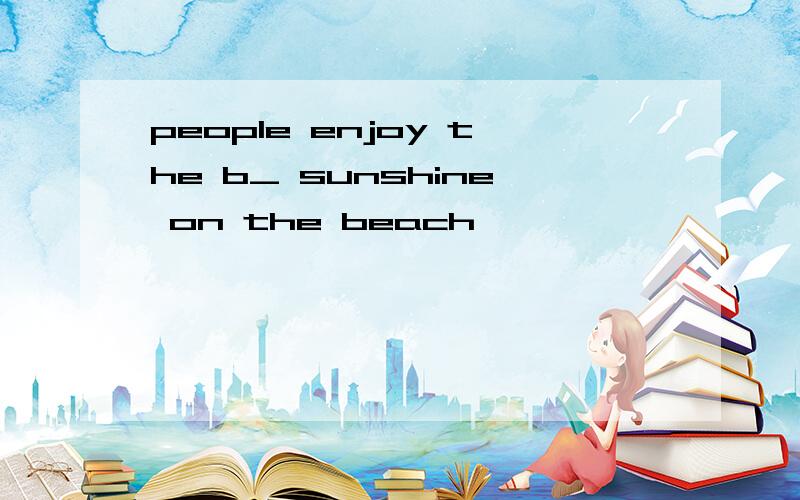 people enjoy the b_ sunshine on the beach