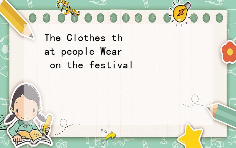 The Clothes that people Wear on the festival