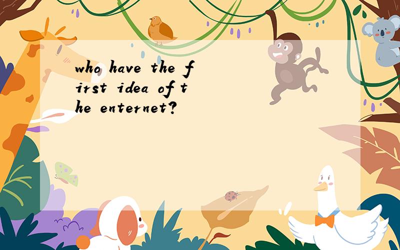 who have the first idea of the enternet?
