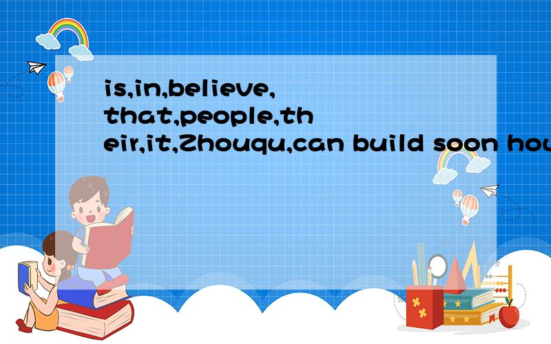 is,in,believe,that,people,their,it,Zhouqu,can build soon house 构句