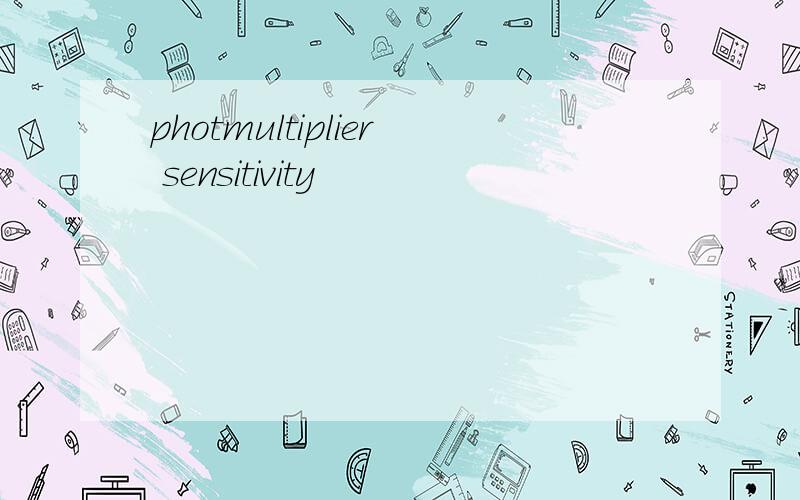 photmultiplier sensitivity