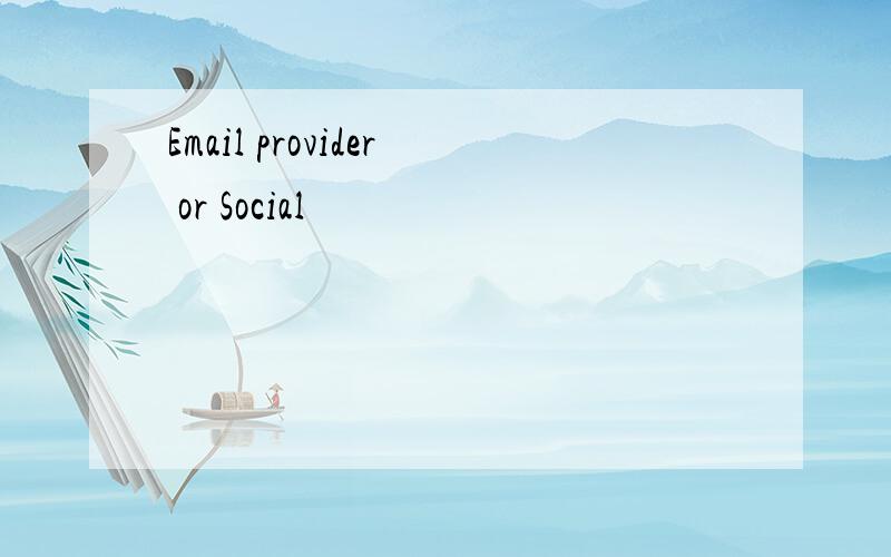 Email provider or Social