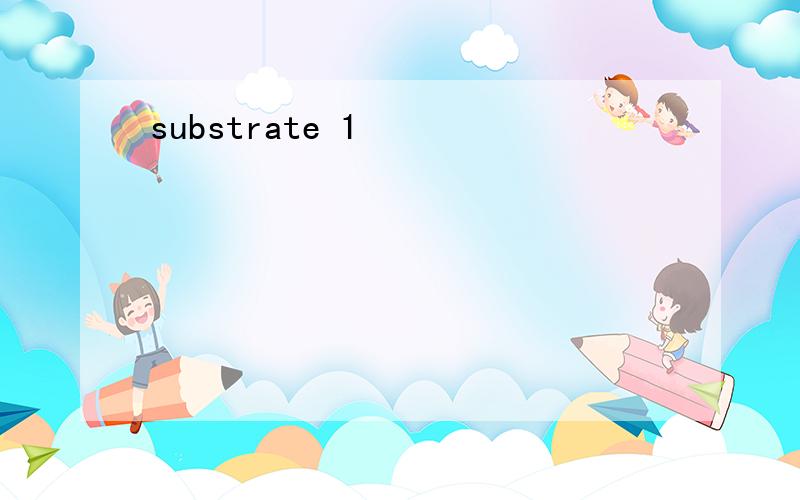 substrate 1
