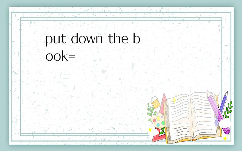 put down the book=