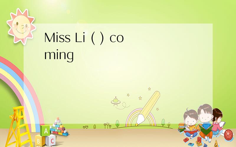 Miss Li ( ) coming