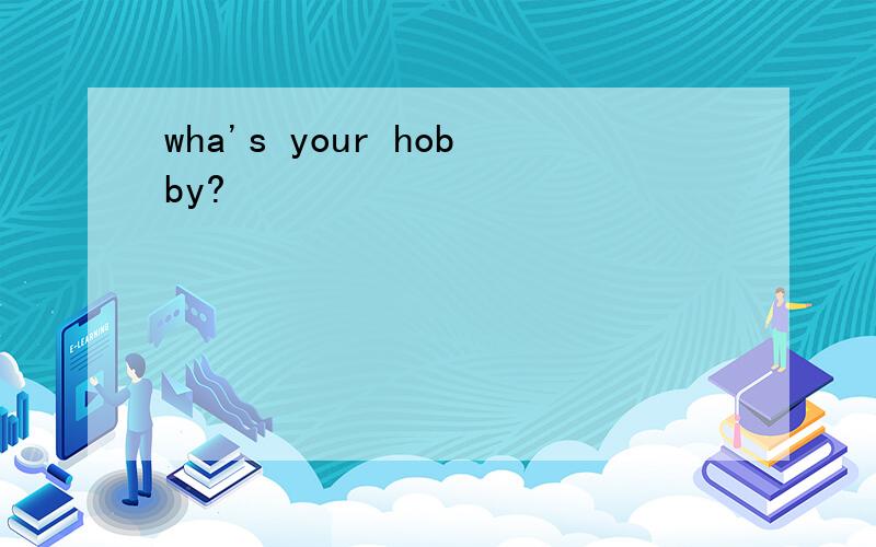 wha's your hobby?