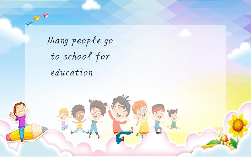 Mang people go to school for education