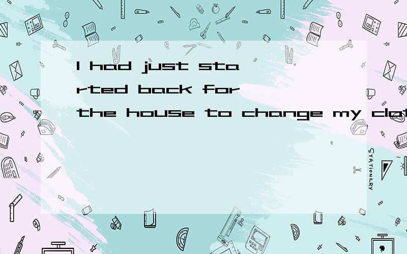 I had just started back for the house to change my clothes when I heard voices.这里能用as代替when吗