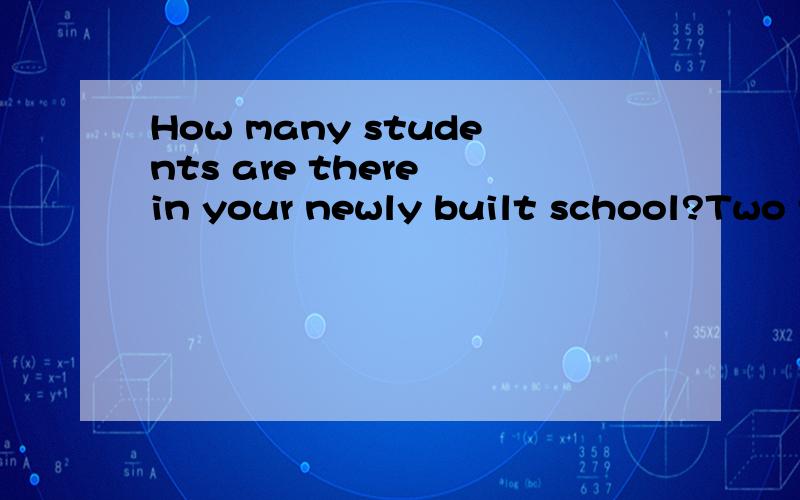 How many students are there in your newly built school?Two thousand in---classrooms.A.fortieth B.the forty C.forty D.the fortieth