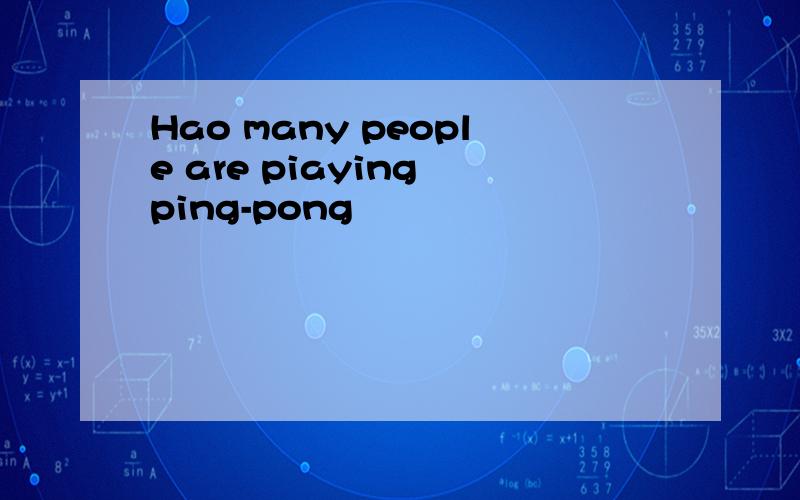 Hao many people are piaying ping-pong