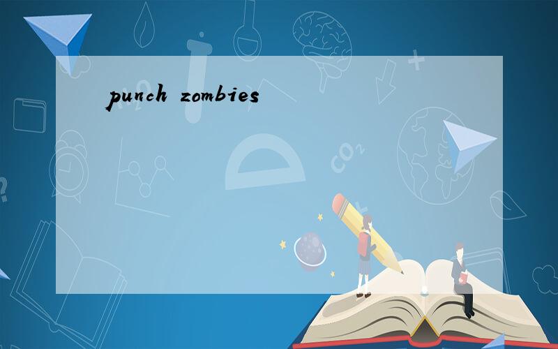 punch zombies
