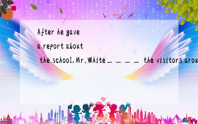 After he gave a report about the school,Mr.White____ the visitors around it.A.went on to show B.went on showing C.went on with showing D.kept on showing选A我要问为什么不选D,不会的别在这乱说!