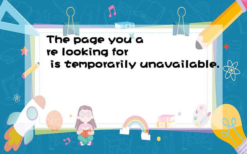 The page you are looking for is temporarily unavailable.