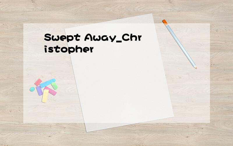Swept Away_Christopher