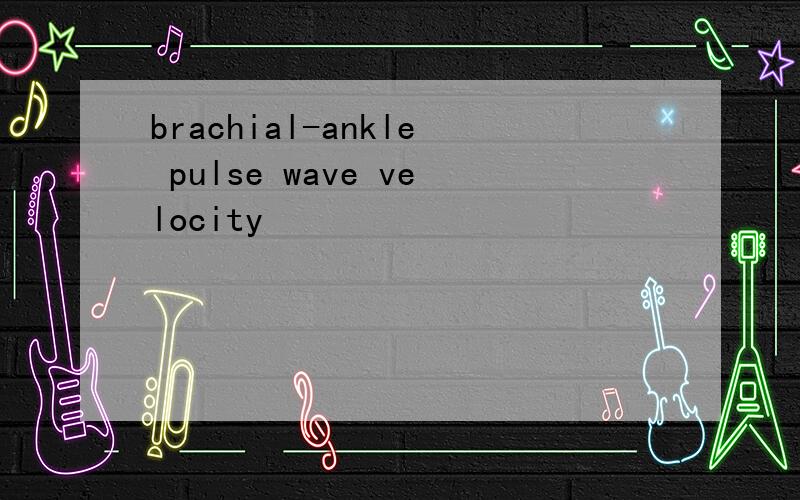 brachial-ankle pulse wave velocity