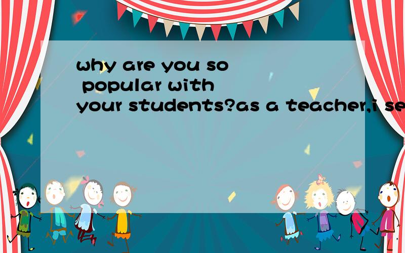 why are you so popular with your students?as a teacher,i seldom give my students so difficult aproblem ( )they cannot work out.a:as b:that c:if d:in order that