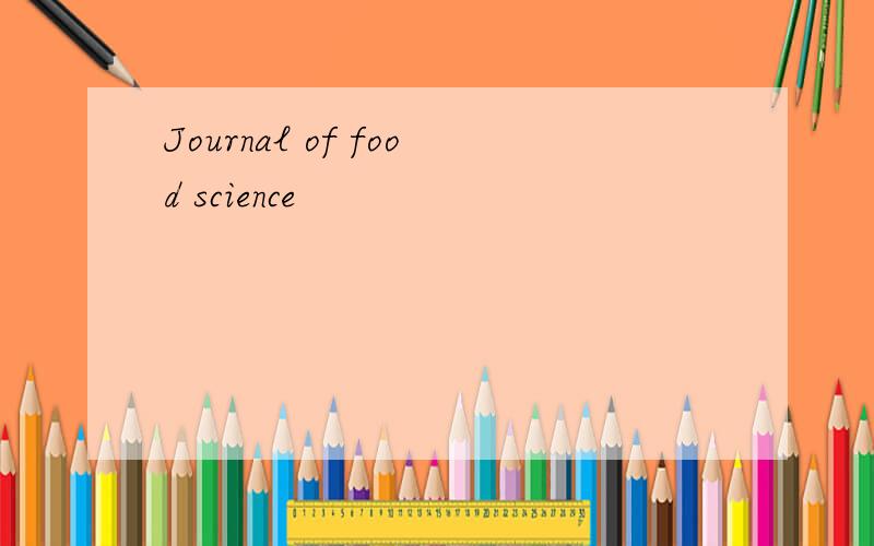 Journal of food science