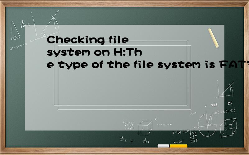 Checking file system on H:The type of the file system is FAT32.The volume is dirty.Volume Serial Number is 3C27-8D64Windows has checked the file system and found no problems.4060524544 bytes total disk space.49152 bytes in 12 folders.1845346304 bytes