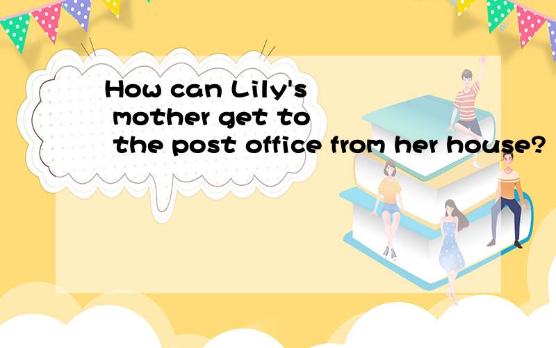 How can Lily's mother get to the post office from her house?