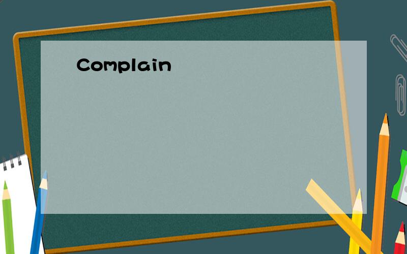 Complain
