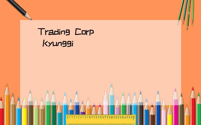 Trading Corp | Kyunggi