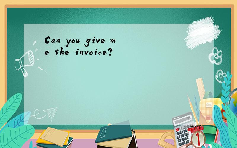 Can you give me the invoice?