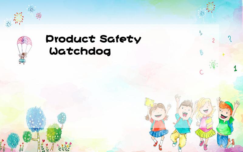 Product Safety Watchdog