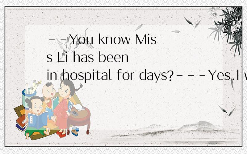 --You know Miss Li has been in hospital for days?---Yes.I wonder if she is____ better now.B anyD much为什么选b不选d