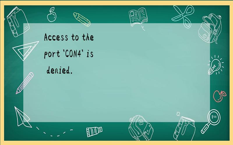 Access to the port 'CON4' is denied.