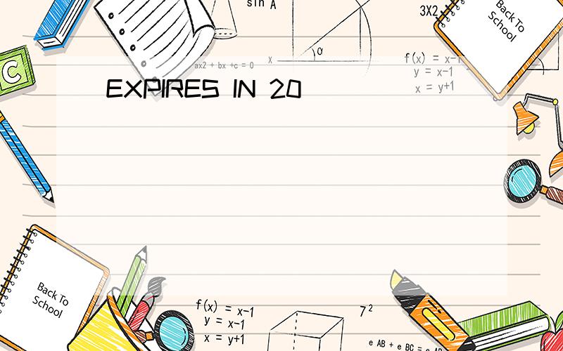 EXPIRES IN 20