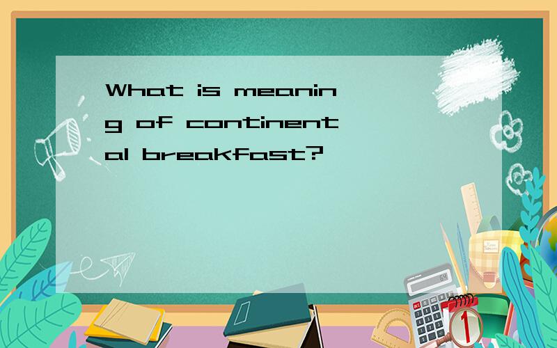 What is meaning of continental breakfast?
