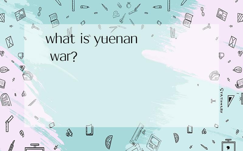 what is yuenan war?
