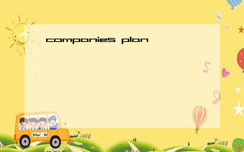 companies plan