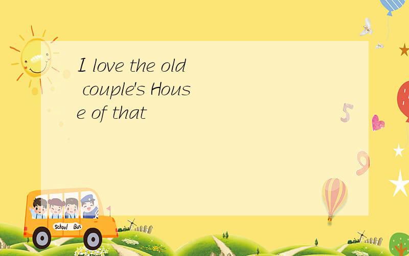 I love the old couple's House of that