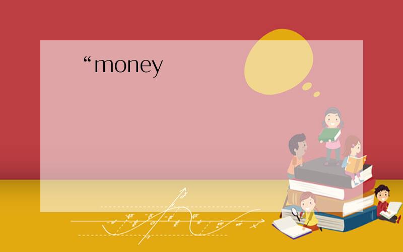 “money