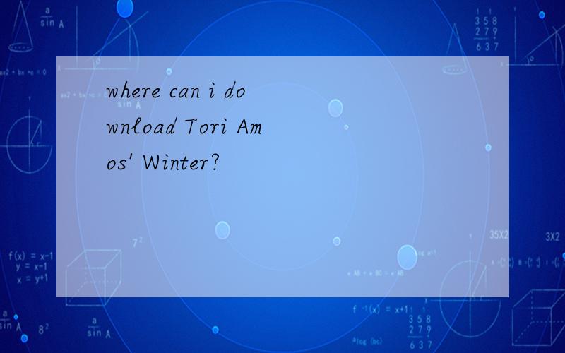 where can i download Tori Amos' Winter?