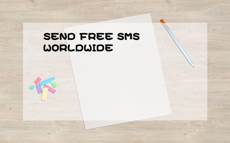 SEND FREE SMS WORLDWIDE