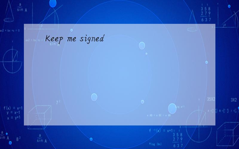 Keep me signed