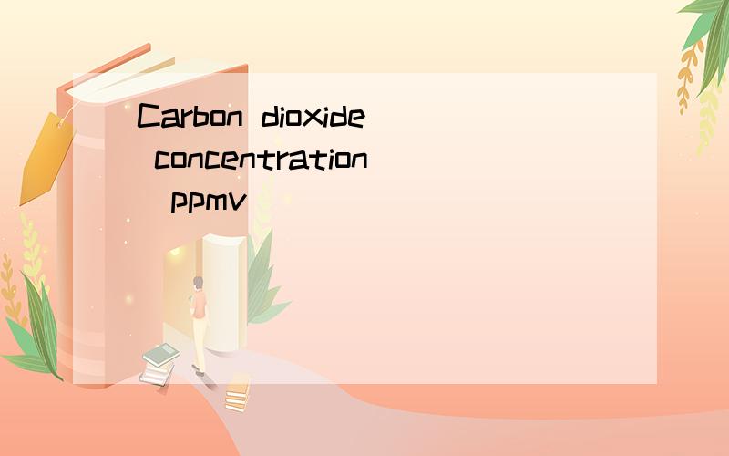 Carbon dioxide concentration(ppmv)