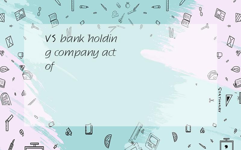 VS bank holding company act of
