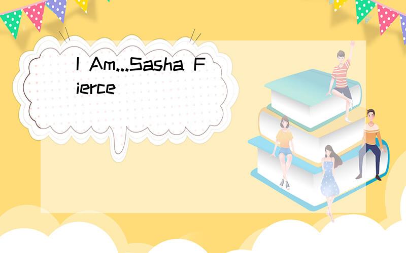 I Am...Sasha Fierce