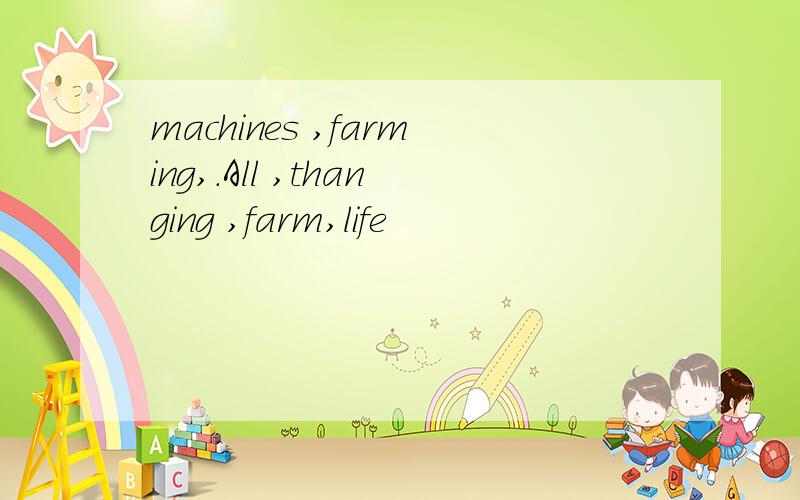 machines ,farming,.All ,thanging ,farm,life