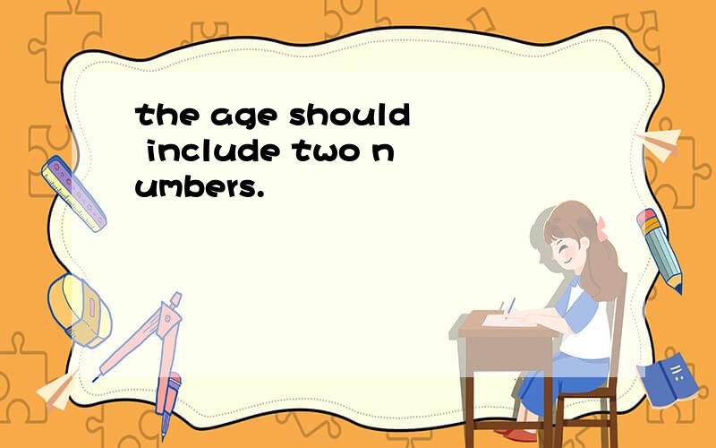 the age should include two numbers.