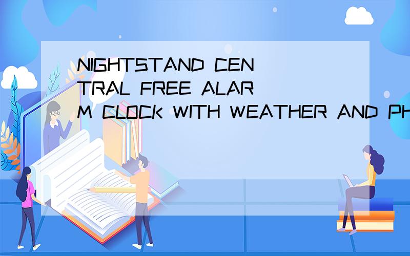 NIGHTSTAND CENTRAL FREE ALARM CLOCK WITH WEATHER AND PHOTO WALLPAPERS怎么样