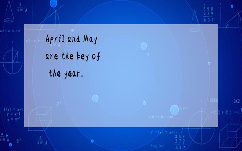 April and May are the key of the year.